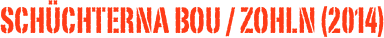SCHÜCHTERNA BOU / Zohln (2014)